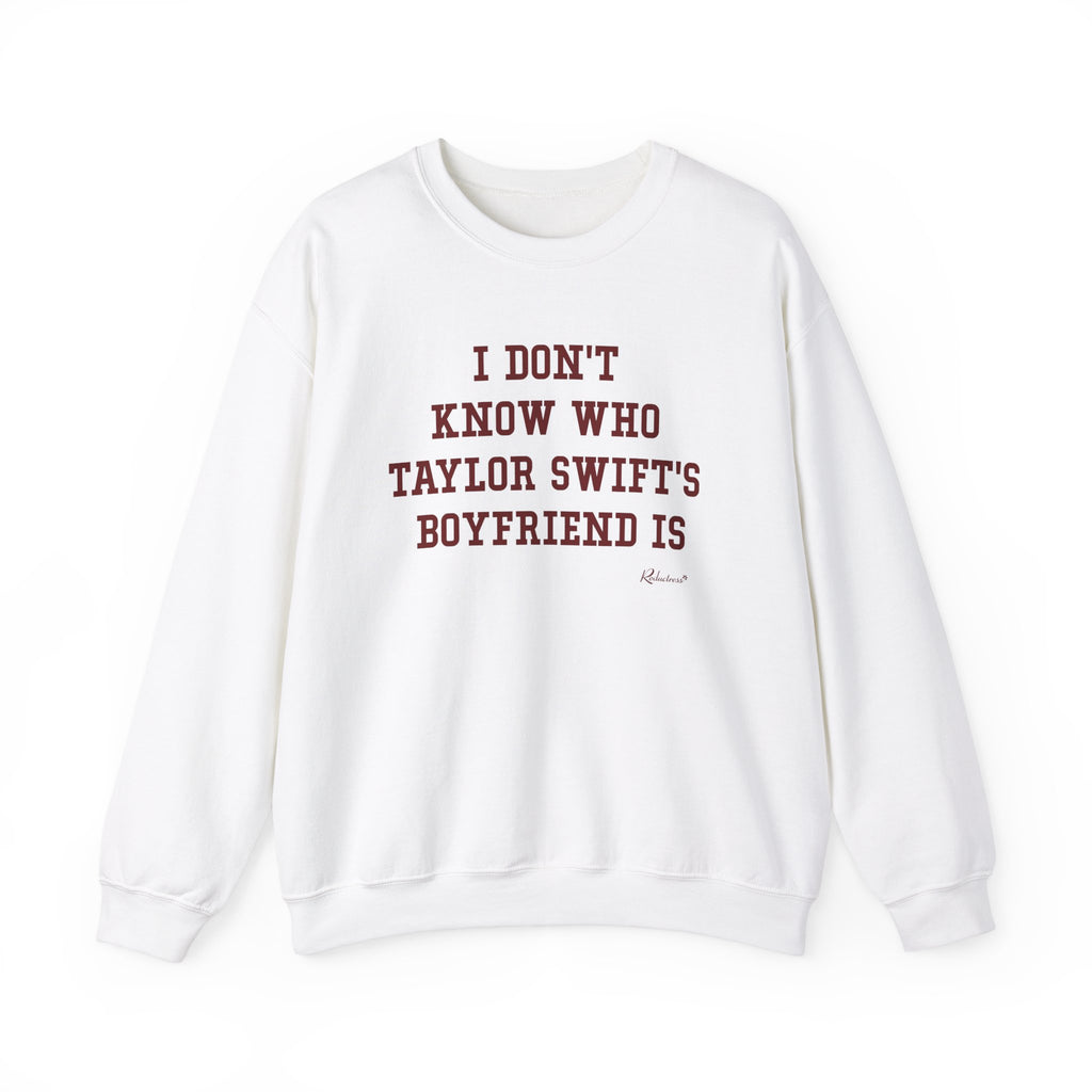 I Don't Know Who Taylor Swift's Boyfriend Is Crewneck Sweatshirt – Shop  Reductress