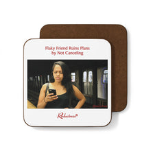 "Flaky Friend Ruins Plans by Not Canceling" Hardboard Back Coaster