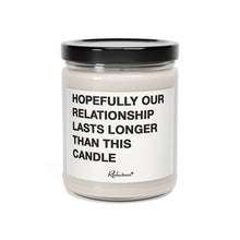 "Hopefully Our Relationship Lasts Longer Than This Candle" 9oz Soy Candle