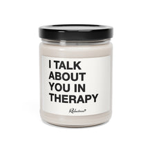 "I Talk About You In Therapy" 9oz Soy Candle