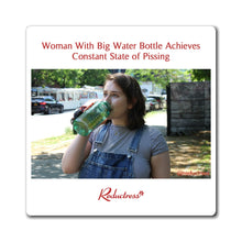 "Woman With Big Water Bottle Achieves Constant State of Pissing" Magnet