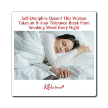 "Self-Discipline Queen! This Woman Takes an 8-Hour Tolerance Break from Smoking Weed Every Night" Magnet