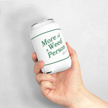 "More of A Weed Person" Can Cooler Sleeve