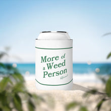 "More of A Weed Person" Can Cooler Sleeve