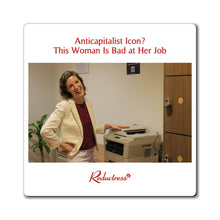 "Anticapitalist Icon? This Woman Is Bad at Her Job" Magnet