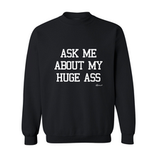 "Ask Me About My Huge Ass" Lightweight Crewneck Sweatshirt