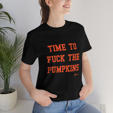 "Time to Fuck The Pumpkins" Unisex Tee