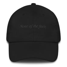 "None of the Feels" Dad Hat