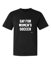 "Gay for Women's Soccer" Unisex Tee