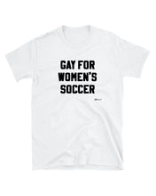 "Gay for Women's Soccer" Unisex Tee