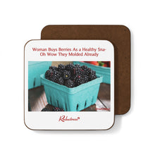 "Woman Buys Berries As a Healthy Sna- Oh Wow They Molded Already" Hardboard Back Coaster