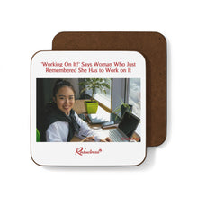 "'Working On It!’ Says Woman Who Just Remembered She Has to Work on It" Hardboard Back Coaster