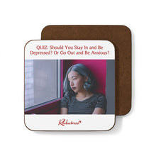 "QUIZ: Should You Stay In and Be Depressed? Or Go Out and Be Anxious?" Hardboard Back Coaster