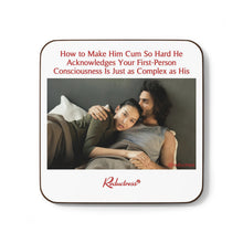 "How to Make Him Cum So Hard He Acknowledges Your First-Person Consciousness Is Just as Complex as His" Hardboard Back Coaster