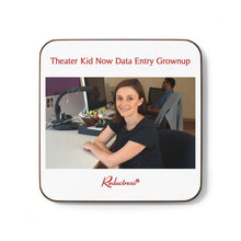 "Theater Kid Now Data Entry Grownup" Hardboard Back Coaster