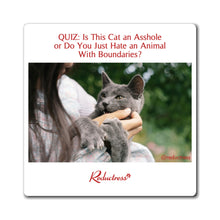 "QUIZ: Is this Cat an Asshole or Do You Just Hate an Animal With Boundaries?" Magnet