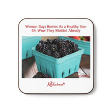 "Woman Buys Berries As a Healthy Sna- Oh Wow They Molded Already" Hardboard Back Coaster