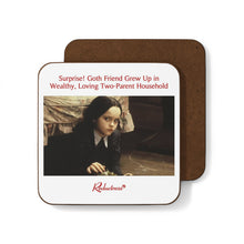 "Surprise! Goth Friend Grew Up in Wealthy, Loving Two-Parent Household" Hardboard Back Coaster