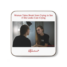 "Woman Takes Break from Crying to See if She Looks Cute Crying" Hardboard Back Coaster