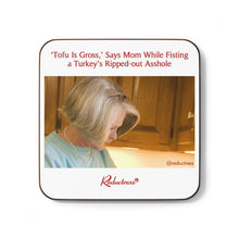 "'Tofu Is Gross' Says Mom While Fisting a Turkey's Ripped-out Asshole" Hardboard Back Coaster