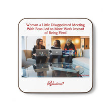 "Woman a Little Disappointed Meeting With Boss Led to More Work Instead of Being Fired" Hardboard Back Coaster