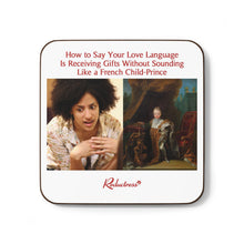 "How to Say Your Love Language Is Receiving Gifts Without Sounding Like a French Child-Prince" Hardboard Back Coaster