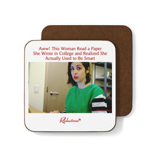 "Aww! This Woman Read a Paper She Wrote in College and Realized She Actually Used to Be Smart" Hardboard Back Coaster