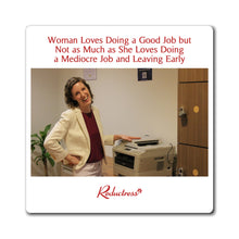 "Woman Loves Doing a Good Job but Not as Much as She Loves Doing a Mediocre Job and Leaving Early" Magnet