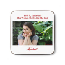 "Suck It, Descartes! This Woman Thinks, But She Isn't" Hardboard Back Coaster