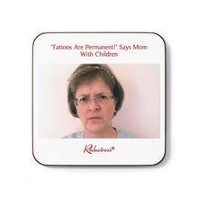 "'Tattoos Are Permanent!' Says Mom With Children" Hardboard Back Coaster