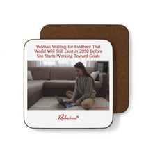 "Woman Waiting for Evidence That World Will Still Exist in 2050 Before She Starts Working Toward Goals" Hardboard Back Coaster