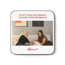 "Uh Oh! Funny Story Requires Traumatic Family Background" Hardboard Back Coaster