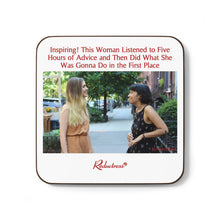 "Inspiring! This Woman Listened to Five Hours of Advice and Then Did What She Was Gonna Do in the First Place" Hardboard Back Coaster