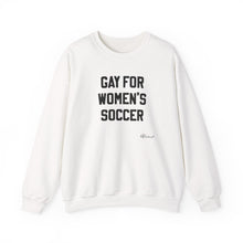 "Gay for Women's Soccer" Crewneck Sweatshirt