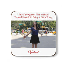 "Self-Care Queen! This Woman Treated Herself to Being a Bitch Today" Hardboard Back Coaster