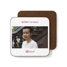 "REPORT: I've Had It" Hardboard Back Coaster