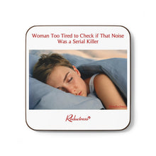 "Woman Too Tired to Check if That Noise Was a Serial Killer" Hardboard Back Coaster