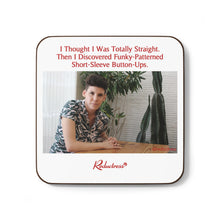 "I Thought I Was Totally Straight. Then I Discovered Funky-Patterned Short-Sleeve Button-Ups." Hardboard Back Coaster