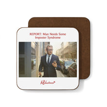 "REPORT: Man Needs Some Imposter Syndrome" Hardboard Back Coaster