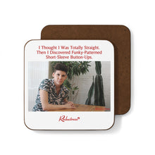 "I Thought I Was Totally Straight. Then I Discovered Funky-Patterned Short-Sleeve Button-Ups." Hardboard Back Coaster