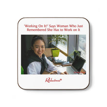 "'Working On It!’ Says Woman Who Just Remembered She Has to Work on It" Hardboard Back Coaster