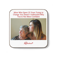 "Mom Who Spent 25 Years Trying to Change You Doesn’t Understand Why You’re Not More Confident" Hardboard Back Coaster