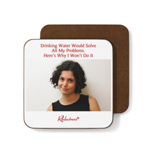 "Drinking Water Would Solve All My Problems. Here’s Why I Won’t Do It" Hardboard Back Coaster