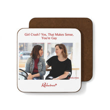 "Girl Crush? Yes, That Makes Sense, You're Gay" Hardboard Back Coaster