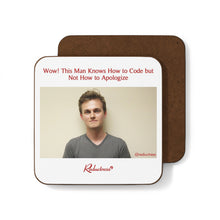 "Wow! This Man Knows How to Code but Not How to Apologize" Hardboard Back Coaster