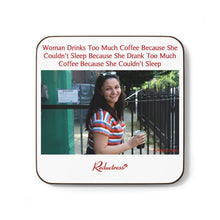 "Woman Drinks Too Much Coffee Because She Couldn’t Sleep Because She Drank Too Much Coffee Because She Couldn’t Sleep" Hardboard Back Coaster