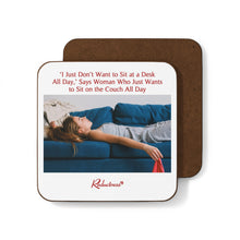 "'I Just Don't Want to Sit at a Desk All Day,' Says Woman Who Just Wants to Sit on the Couch All Day" Hardboard Back Coaster