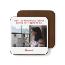 "Wow! This Woman Wasted 12 Hours Deciding How to Spend Her Day" Hardboard Back Coaster