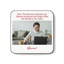 "Nice! This Woman's Schedule Opened up Because She Forgot What She Needed to Do Today" Hardboard Back Coaster