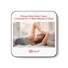 "Woman Risks Entire Career, Livelihood for 15 More Minutes of Sleep" Hardboard Back Coaster